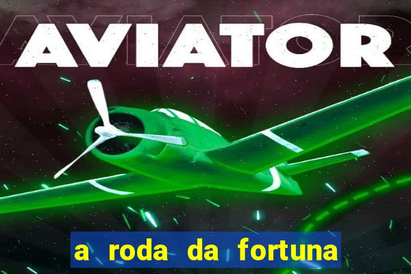 a roda da fortuna tarot conselho